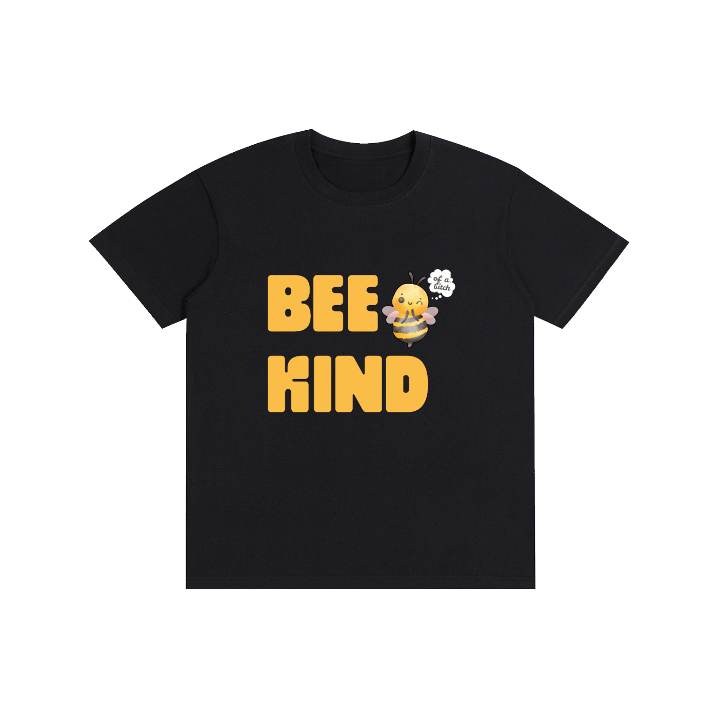 Bee Kind of a B.. Shirt