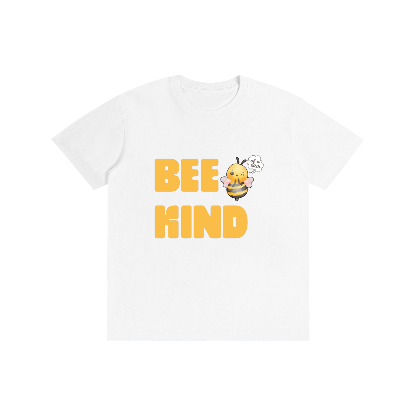 Bee Kind of a B.. Shirt