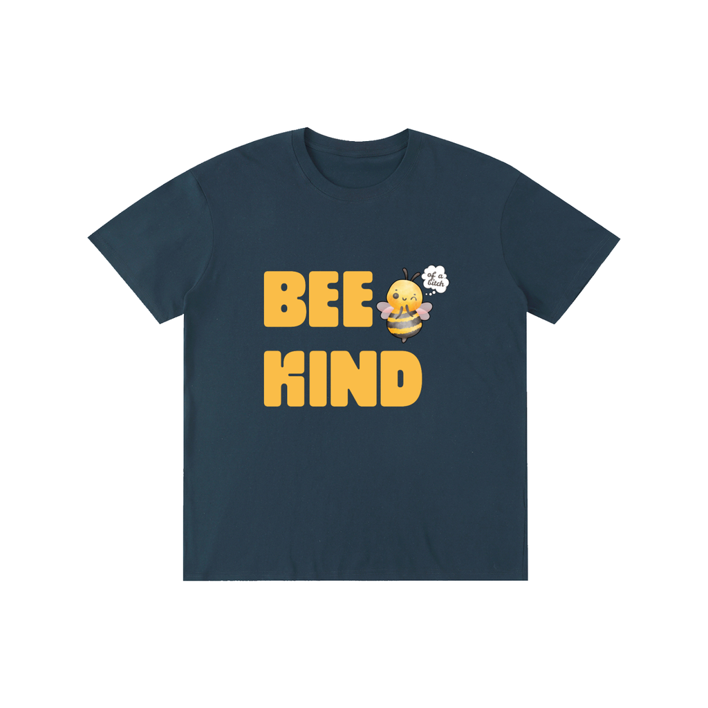 Bee Kind of a B.. Shirt