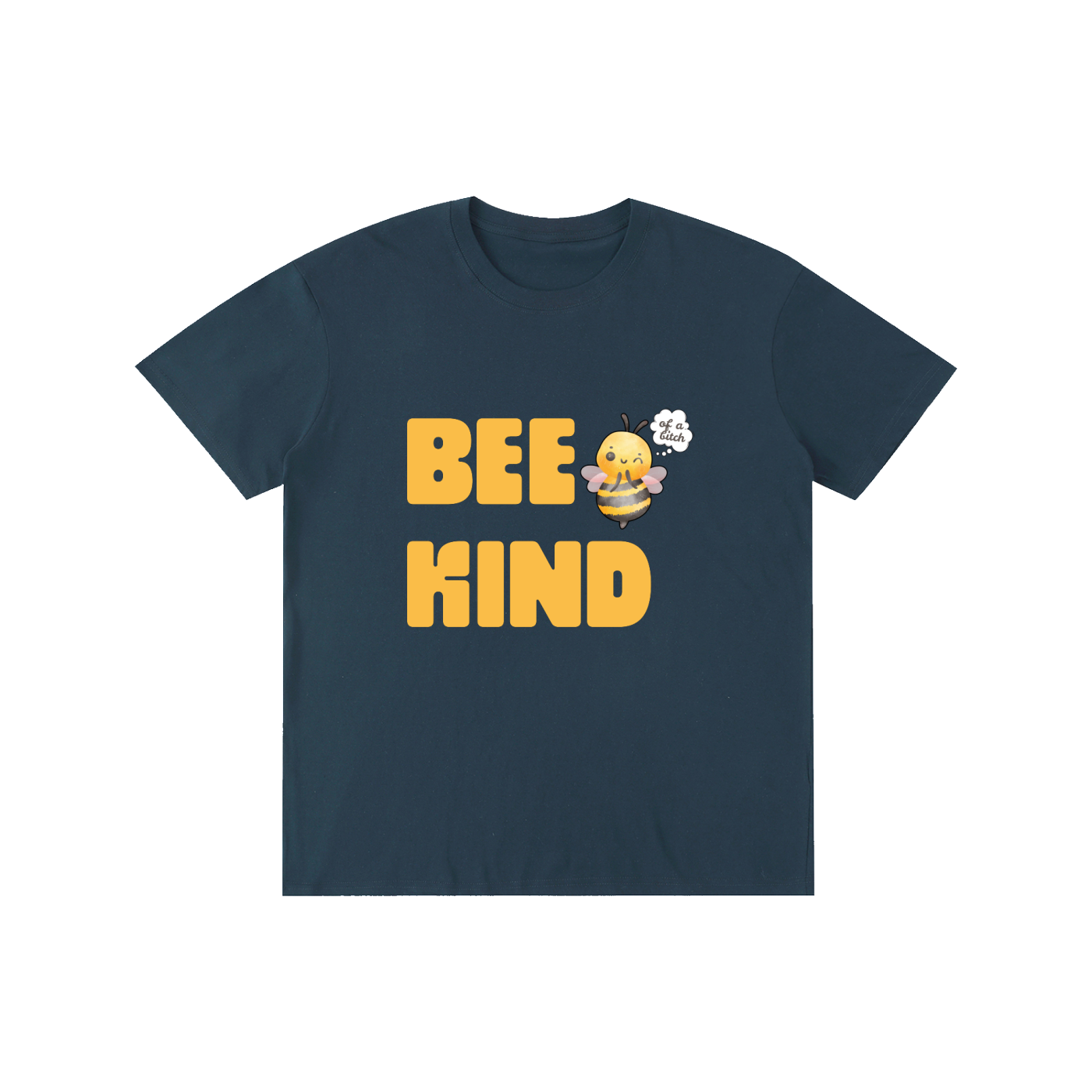 Bee Kind of a B.. Shirt